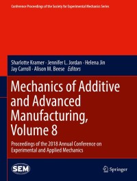 Cover image: Mechanics of Additive and Advanced Manufacturing, Volume 8 9783319950822
