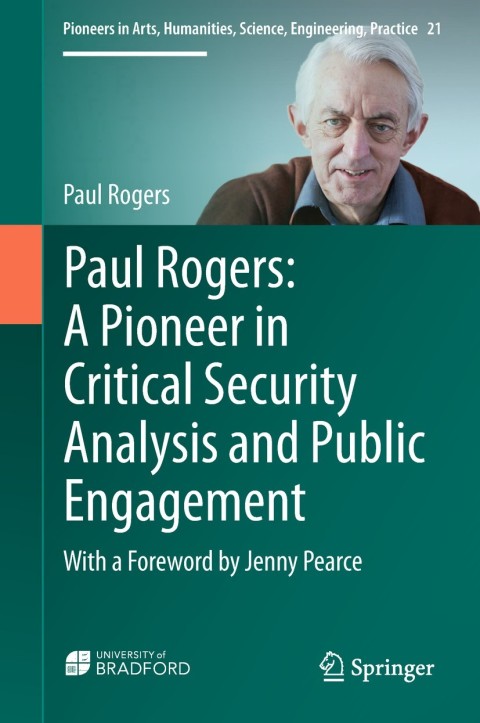 Cover image for book Paul Rogers: A Pioneer in Critical Security Analysis and Public Engagement