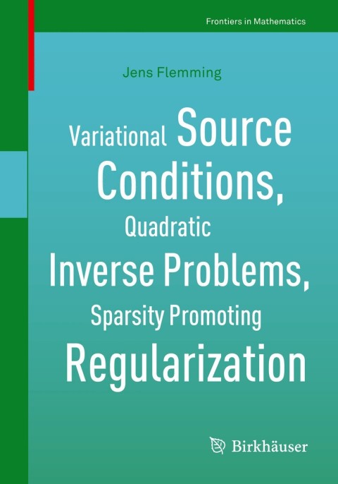 Cover image for book Variational Source Conditions, Quadratic Inverse Problems, Sparsity Promoting Regularization