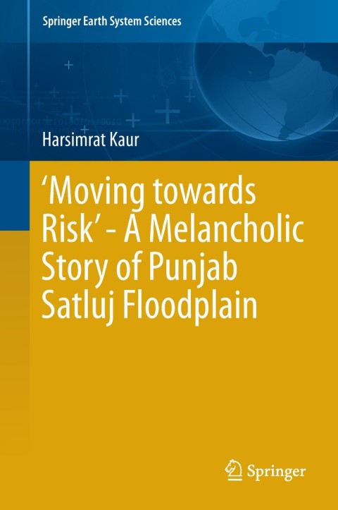 Cover image for book ‘Moving towards Risk’ - A Melancholic Story of Punjab Satluj Floodplain