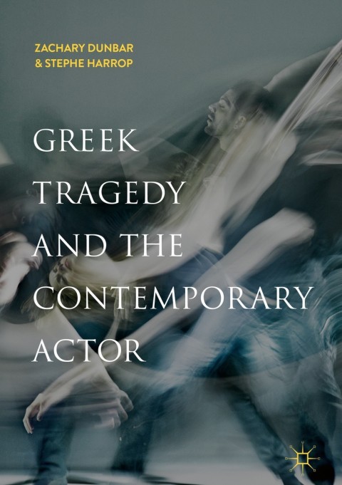 Cover image for book Greek Tragedy and the Contemporary Actor