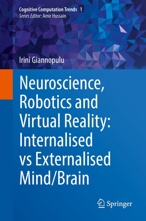 Cover image for book Neuroscience, Robotics and Virtual Reality: Internalised vs Externalised Mind/Brain
