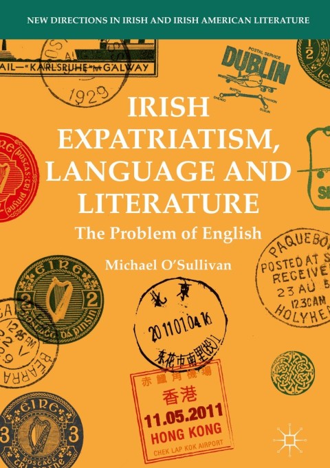 Cover image for book Irish Expatriatism, Language and Literature
