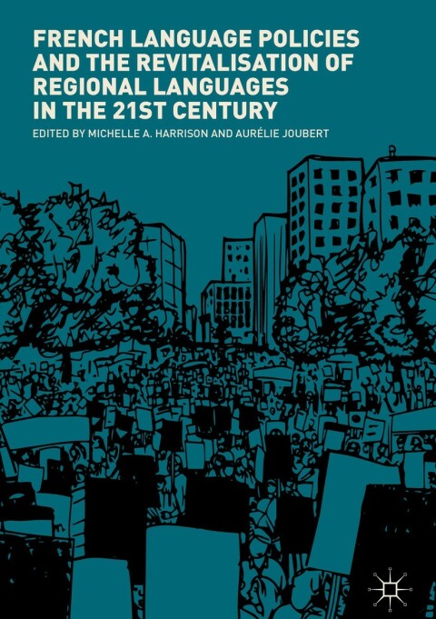 Cover image for book French Language Policies and the Revitalisation of Regional Languages in the 21st Century