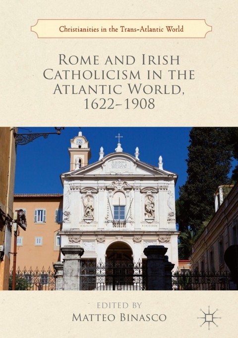 Cover image for book Rome and Irish Catholicism in the Atlantic World, 1622–1908
