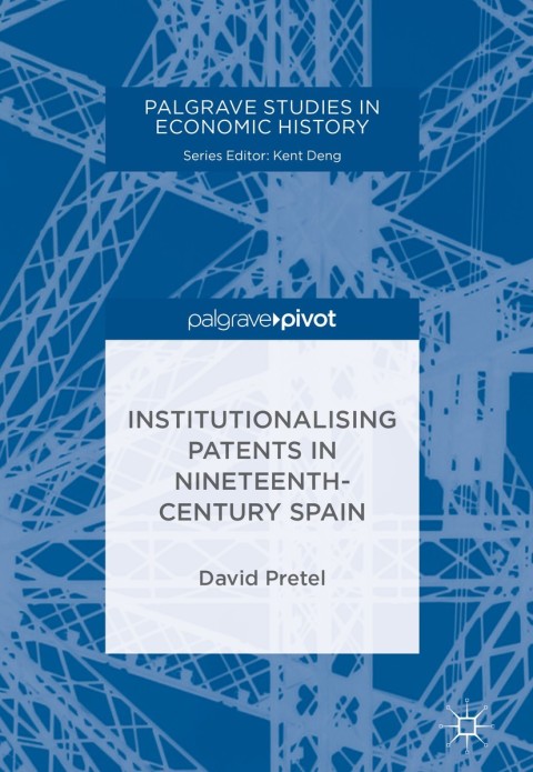 Cover image for book Institutionalising Patents in Nineteenth-Century Spain