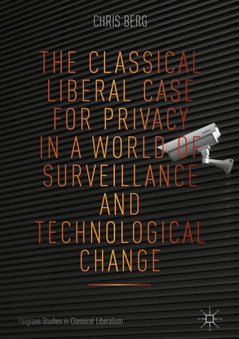 Cover image for book The Classical Liberal Case for Privacy in a World of Surveillance and Technological Change