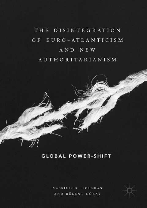 Cover image for book The Disintegration of Euro-Atlanticism and New Authoritarianism