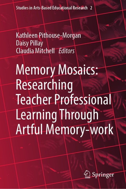 Cover image for book Memory Mosaics: Researching Teacher Professional Learning Through Artful Memory-work