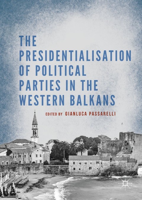 Cover image for book The Presidentialisation of Political Parties in the Western Balkans