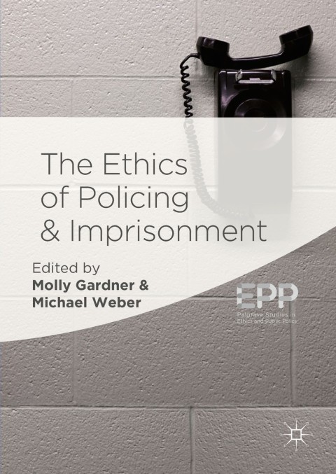 Cover image for book The Ethics of Policing and Imprisonment