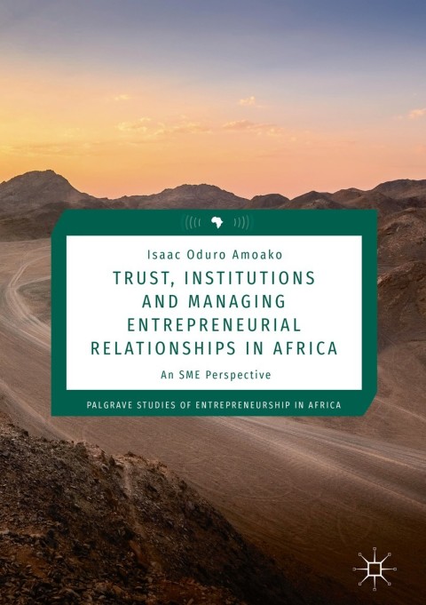 Cover image for book Trust, Institutions and Managing Entrepreneurial Relationships in Africa