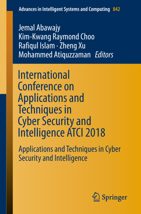 Cover image for book International Conference on Applications and Techniques in Cyber Security and Intelligence ATCI 2018
