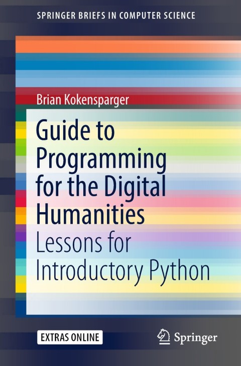 Cover image for book Guide to Programming for the Digital Humanities