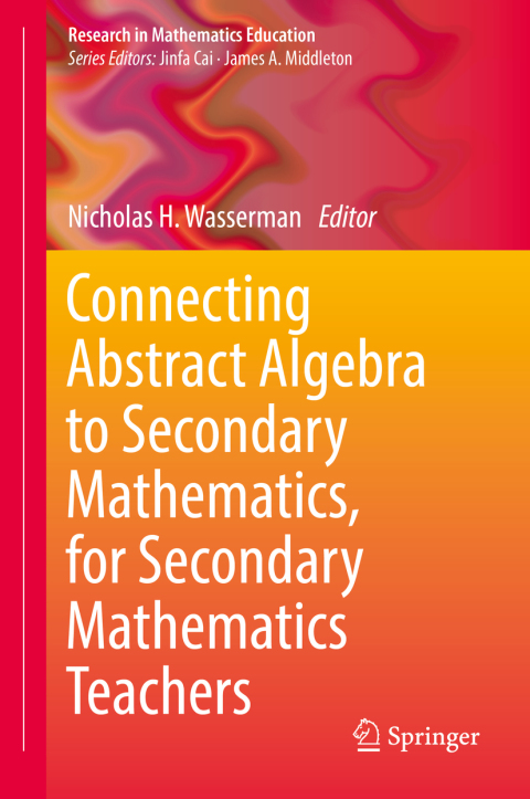 Cover image for book Connecting Abstract Algebra to Secondary Mathematics, for Secondary Mathematics Teachers
