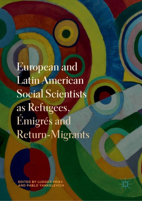 Cover image for book European and Latin American Social Scientists as Refugees, Émigrés and Return‐Migrants