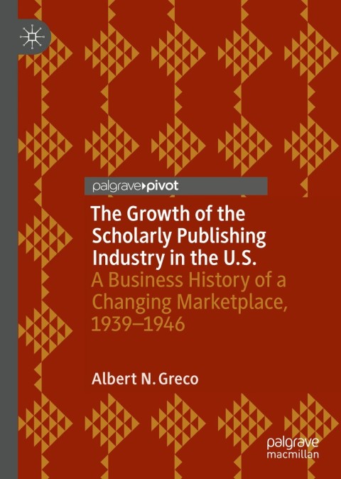 Cover image for book The Growth of the Scholarly Publishing Industry in the U.S.