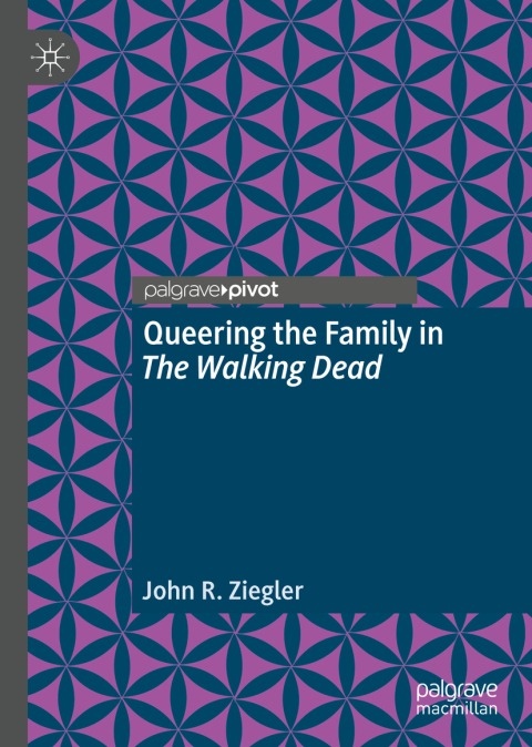 Cover image for book Queering the Family in The Walking Dead