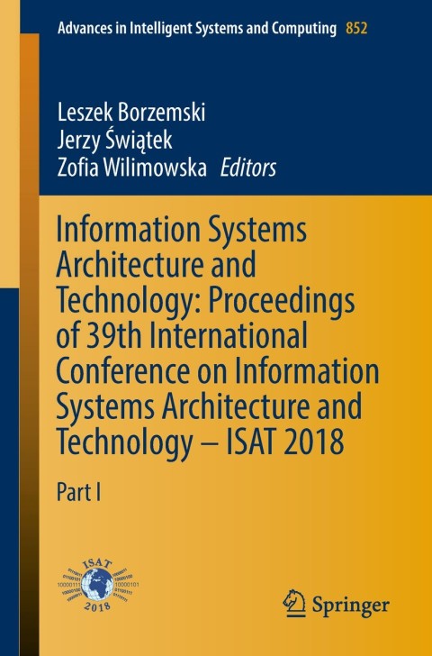 Cover image for book Information Systems Architecture and Technology: Proceedings of 39th International Conference on Information Systems Architecture and Technology – ISAT 2018