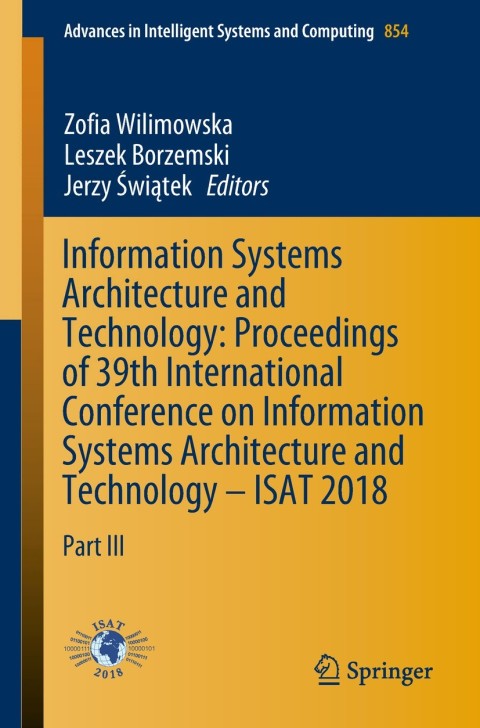 Cover image for book Information Systems Architecture and Technology: Proceedings of 39th International Conference on Information Systems Architecture and Technology – ISAT 2018