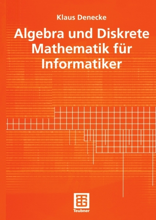 Algebra und Diskrete Mathematik für Informatiker