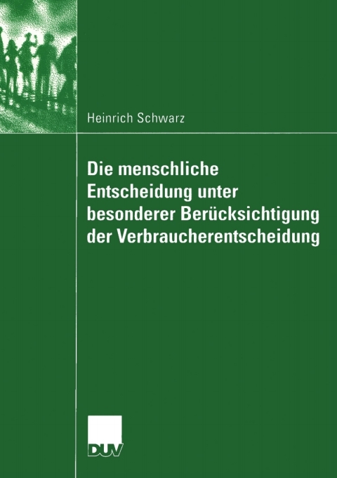 Cover image for book Die menschliche Entscheidung unter besonderer Berücksichtigung der Verbraucherentscheidung