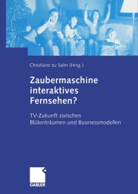 Omslagafbeelding: Zaubermaschine interaktives Fernsehen? 1st edition 9783409126373