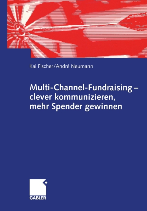 Cover image for book Multi-Channel-Fundraising — clever kommunizieren, mehr Spender gewinnen