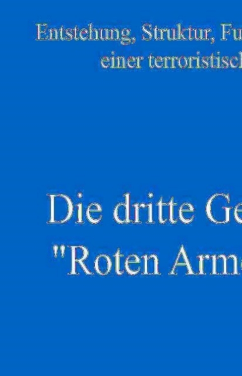 Cover image for book Die dritte Generation der „Roten Armee Fraktion“
