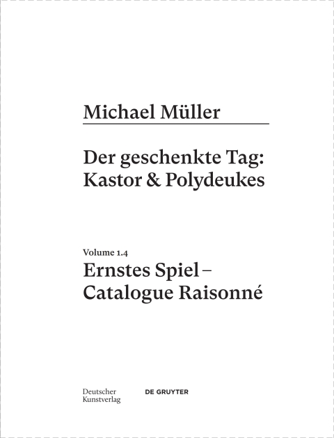 Michael MÃ¼ller. Ernstes Spiel. Catalogue RaisonnÃ© 