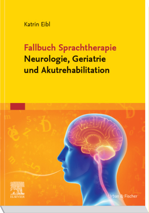 Fallbuch Sprachtherapie Neurologie, Geriatrie und Akutrehabilitation 