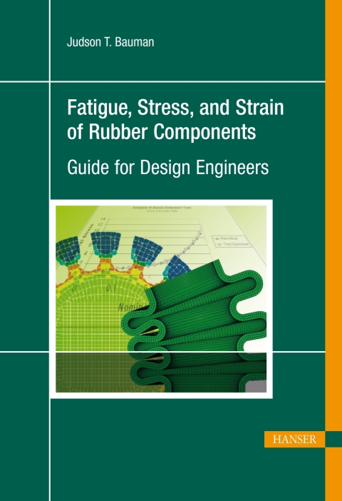 Cover image for book Fatigue, Stress, and Strain of Rubber Components: Guide for Design Engineers