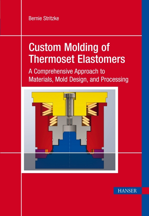 Cover image for book Custom Molding of Thermoset Elastomers: A Comprehensive Approach to Materials, Mold Design, and Processing