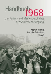 Titelbild: 1968. Handbuch zur Kultur- und Mediengeschichte der Studentenbewegung 9783476020666