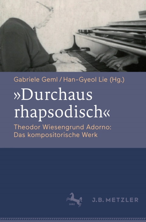 Cover image for book "Durchaus rhapsodisch". Theodor Wiesengrund Adorno: Das kompositorische Werk