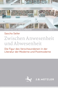 صورة الغلاف: Zwischen Anwesenheit und Abwesenheit 1st edition 9783476026682
