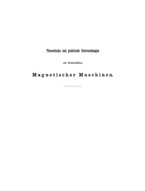 Cover image for book Theoretische und praktische Untersuchungen zur Konstruktion Magnetischer Maschinen