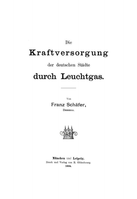Cover image for book Die Kraftversorgung der deutschen Städte durch Leuchtgas