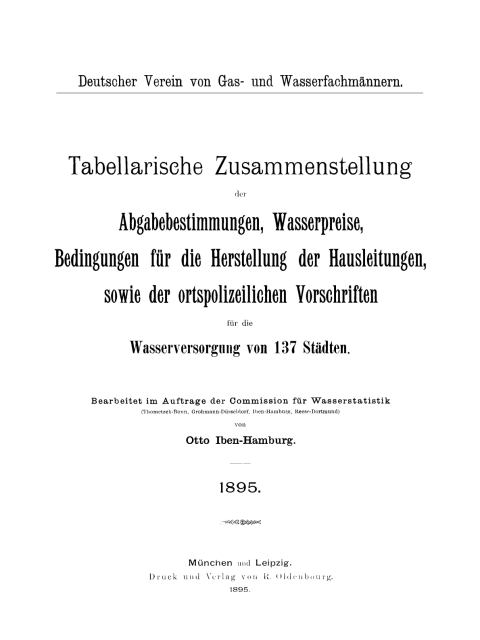 Cover image for book Tabellarische Zusammenstellung der Abgabebestimmungen, Wasserpreise, Bedingungen für die Herstellung der Hausleitungen, sowie der ortspolizeilichen Vorschriften für die Wasserversorgung von 137 Städten