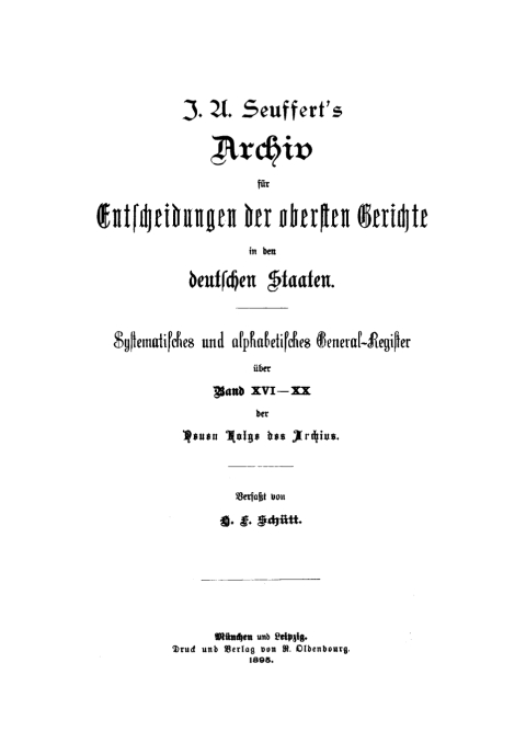 Cover image for book H.F. Schütt: J. A. Seuffert’s Archiv für Entscheidungen der obersten Gerichte in den deutschen Staaten. Band XVI–XX