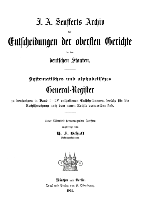 Cover image for book H.F. Schütt: J. A. Seuffert’s Archiv für Entscheidungen der obersten Gerichte in den deutschen Staaten. Band I–LV
