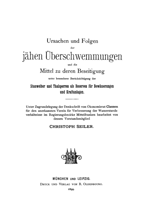 Cover image for book Ursachen und Folgen der jähen Überschwemmungen und die Mittel zu deren Beseitigung unter besonderer Berücksichtigung der Stauweiher und Thalsperren als Reserven für Bewässerungen und Kraftanlagen