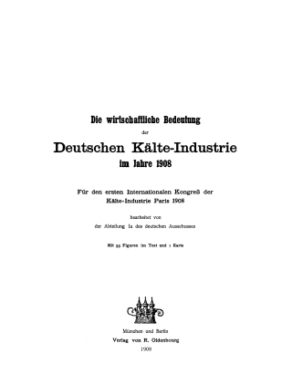 Die wirtschaftliche Bedeutung der Deutschen Kälte-Industrie im Jahre 1908