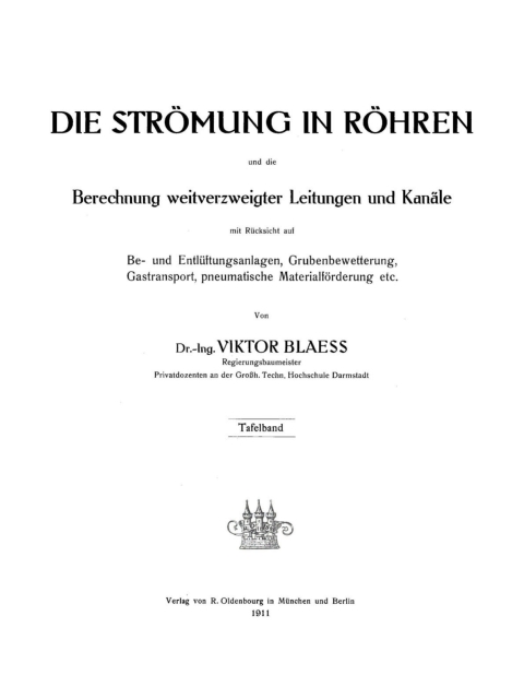 Cover image for book Die Strömung in Röhren und die Berechnung weitverzweigter Leitungen und Kanäle mit Rücksicht auf Be- und Entlüftungsanlagen, Grubenbewetterung, Gastransport, pneumatische Materialförderung, etc.