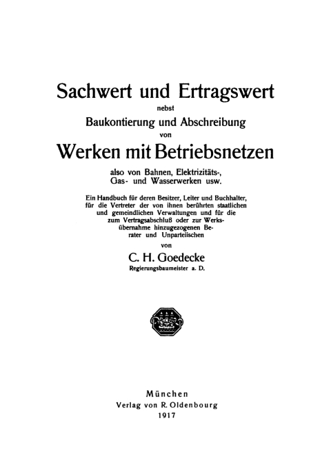 Cover image for book Sachwert und Ertragswert nebst Baukontierung und Abschreibung von Werken mit Betriebsnetzen also von Bahnen, Elektrizitäts-, Gas- und Wasserwerken