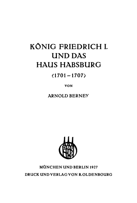 Cover image for book König Friedrich I. und das Haus Habsburg (1701–1707)