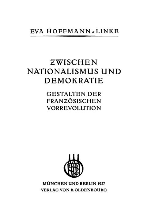 Cover image for book Zwischen Nationalismus und Demokratie - Gestalten der Französischen Vorrevolution
