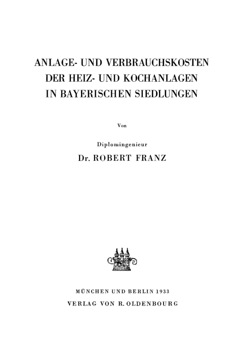 Cover image for book Anlage- und Verbrauchskosten der Heiz- und Kochanlagen in bayerischen Siedlungen