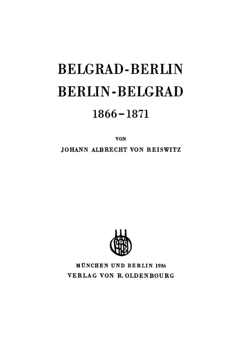 Cover image for book Belgrad-Berlin, Berlin Belgrad 1866–1871