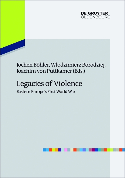 Cover image for book Legacies of Violence: Eastern Europe’s First World War